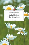 Schuld sind die Schulden. Life is a Story