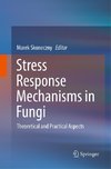 Stress Response Mechanisms in Fungi