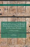 Physical Evidence for Ritual Acts, Sorcery and Witchcraft in Christian Britain