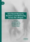 Arts-Based Research, Resilience and Well-being Across the Lifespan