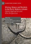 Mining, Money and Markets in the Early Modern Atlantic