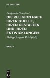 Benjamin Constant: Die Religion nach ihrer Quelle, ihren Gestalten und ihren Entwicklungen. Band 1