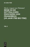 Moritz August von Thümmel: Reise in die mittäglichen Provinzen von Frankreich [im Jahr 1785 bis 1786]. Teil 2