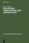 Preussens Verfassung und Verwaltung