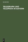 Telegraph und Telephon in Bayern