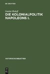 Die Kolonialpolitik Napoleons I.