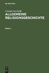 Conrad von Orelli: Allgemeine Religionsgeschichte. Band 2