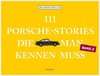 111 Porsche-Stories, die man kennen muss, Band 2