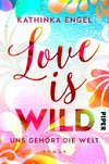 Love is Wild - Uns gehört die Welt