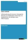 Selbstmarketing für Autoren. Strategische Planung zur langfristigen Sicherung von Marktanteilen am Beispiel einer SWOT-Analyse