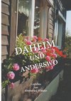 Daheim und anderswo