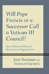 Will Pope Francis or a Successor Call a Vatican III Council?