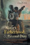 Slavery, Fatherhood, and Paternal Duty in African American Communities over the Long Nineteenth Century