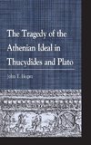 The Tragedy of the Athenian Ideal in Thucydides and Plato