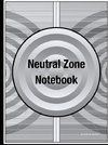 Neutral Zone Notebook