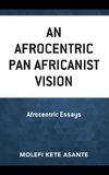 An Afrocentric Pan Africanist Vision