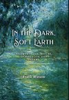 In the Dark, Soft Earth