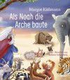 Als Noah die Arche baute