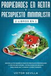 Propiedades en renta y presupuesto minimalista 2 libros en 1