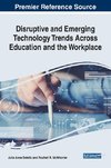 Disruptive and Emerging Technology Trends Across Education and the Workplace