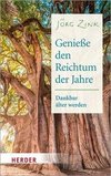 Genieße den Reichtum der Jahre