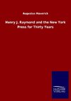 Henry J. Raymond and the New York Press for Thirty Years