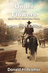 Under the Flowers - Large Print