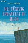 Mit fünfzig erwartest du Meer