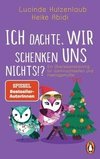 Ich dachte, wir schenken uns nichts?!