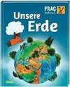 Frag doch mal ... die Maus!: Unsere Erde