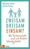 Zweisam. Dreisam. Einsam?