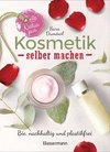 Natur pur - Kosmetik selber machen. 20 Naturkosmetik-Rezepte für Hautcreme, Bodylotion, Shampoo, Duschgel, Haarseife, Deodorant, Abschminkgel, Badebomben, Zahnpasta u.v.m.