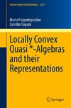 Locally Convex Quasi *-Algebras and their Representations