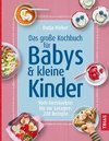 Das große Kochbuch für Babys und kleine Kinder