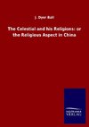 The Celestial and his Religions: or the Religious Aspect in China