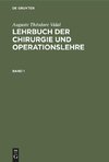 Lehrbuch der Chirurgie und Operationslehre, Band 1