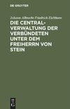 Die Centralverwaltung der Verbündeten unter dem Freiherrn von Stein