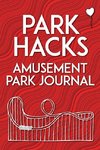 Park Hacks Amusement Park Journal