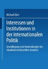 Interessen und Institutionen in der internationalen Politik