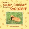 How a Golden Retriever Became Golden