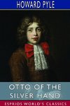 Otto of the Silver Hand (Esprios Classics)