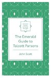 The Emerald Guide to Talcott Parsons