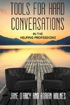 Tools for Hard Conversations in the Helping Professions