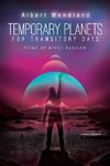 Temporary Planets for Transitory Days