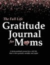 The Full Life Gratitude Journal for Moms