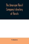 The American Florist Company's directory of florists, nurserymen and seedsmen of the United States and Canada