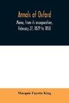 Annals of Oxford, Maine, from its incorporation, February 27, 1829 to 1850. Prefaced by a brief account of the settlement of Shepardsfield plantation, now Hebron and Oxford, and supplemented with genealogical notes from the earliest records of both towns