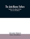 The Ante-Nicene fathers. translations of the writings of the fathers down to A.D. 325. (Volume I)