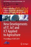 New Developments of IT, IoT and ICT Applied to Agriculture