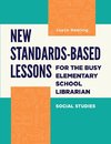 New Standards-Based Lessons for the Busy Elementary School Librarian